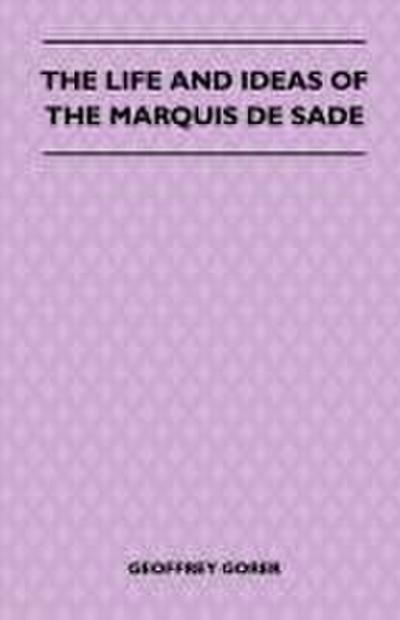 The Life and Ideas of the Marquis de Sade