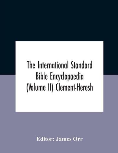 The International Standard Bible Encyclopaedia (Volume Ii) Clement-Heresh