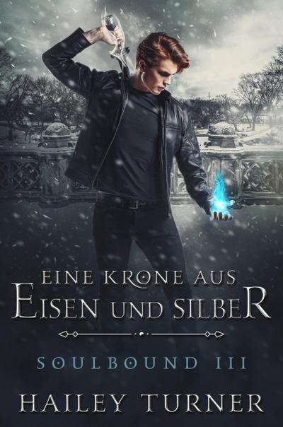 Eine Krone aus Eisen und Silber (Soulbound, #3)