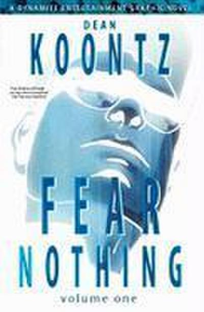 Dean Koontz’ Fear Nothing Volume 1