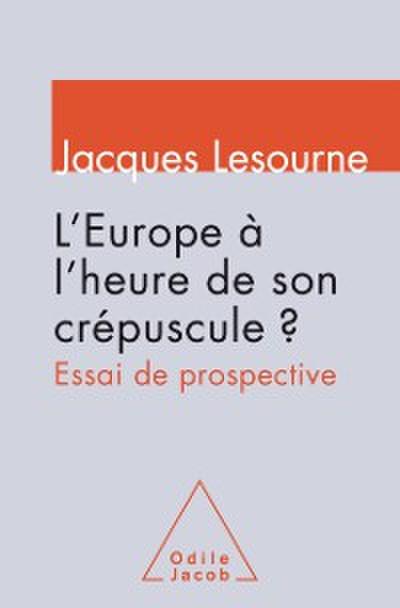 L’’ Europe à l’heure de son crépuscule ?