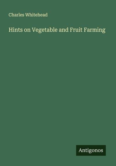 Hints on Vegetable and Fruit Farming