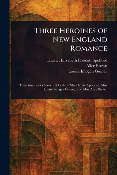 Three Heroines of New England Romance