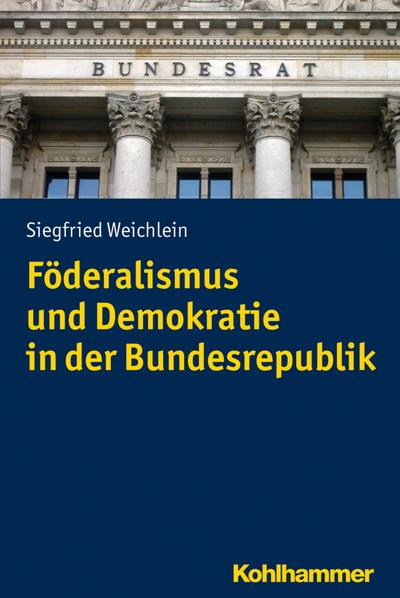 Föderalismus und Demokratie in der Bundesrepublik (Problemgeschichte der Gegenwart)