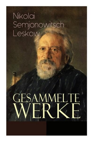 Gesammelte Werke: Der versiegelte Engel, Eine Teufelsaustreibung, Die Lady Makbeth des Mzensker Landkreises, Der Toupetkünstler, Figura, Das Tier, Anläßlich der Kreutzersonate, Interessante Männer...