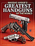Massad Ayoob’s Greatest Handguns of the World