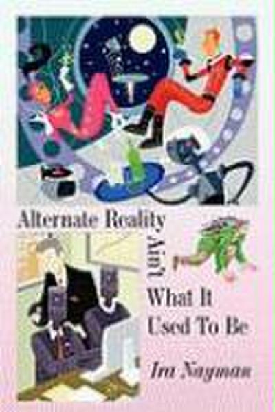 Alternate Reality Ain’t What It Used to Be