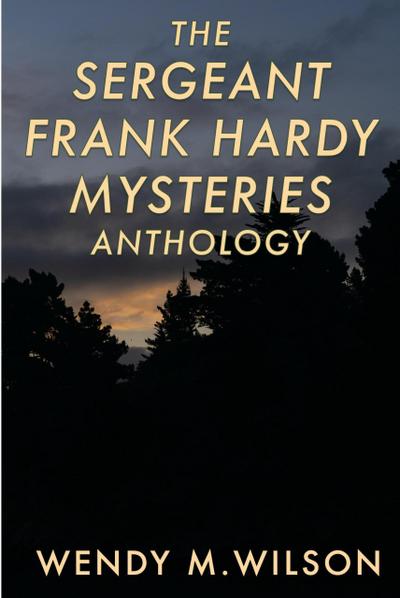 Wilson, W: Sergeant Frank Hardy Mysteries: Books 1-3