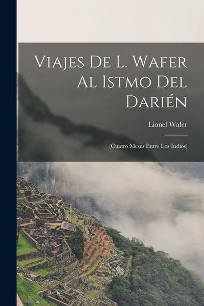 Viajes De L. Wafer Al Istmo Del Darién