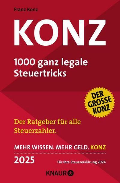 Konz: 1000 ganz legale Steuertricks. Der Ratgeber für alle Steuerzahler. Mehr Wissen. Mehr Geld. Konz. 2025. Für Ihre Steuererklärung 2024