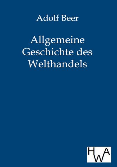 Allgemeine Geschichte des Welthandels