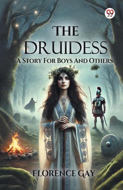 The Druidess A Story For Boys And Others
