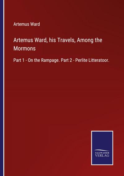 Artemus Ward, his Travels, Among the Mormons