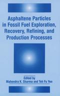 Asphaltene Particles in Fossil Fuel Exploration, Recovery, Refining, and Production Processes