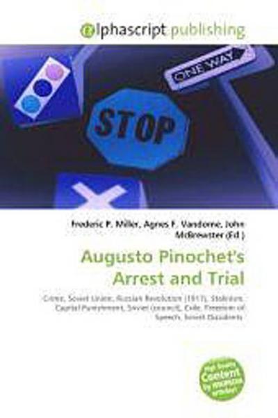 Augusto Pinochet's Arrest and Trial - Frederic P. Miller
