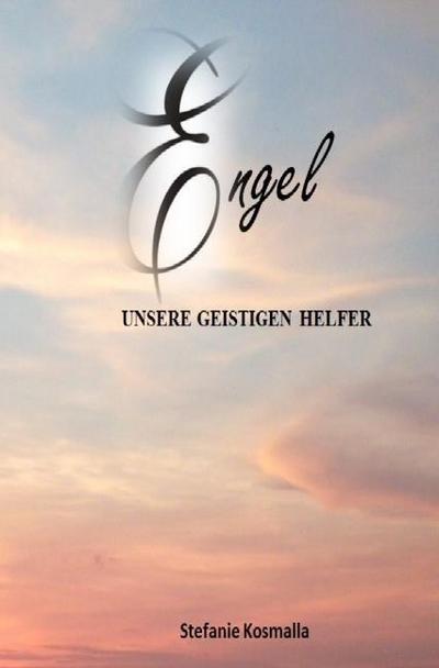 Engel - unsere geistigen Helfer