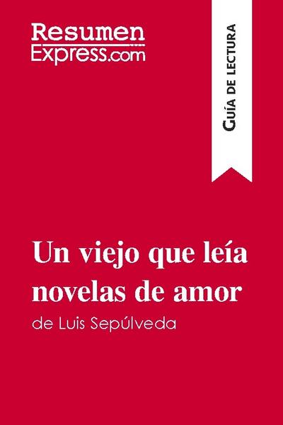 Un viejo que leía novelas de amor de Luis Sepúlveda (Guía de lectura)