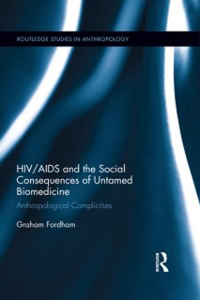 HIV/AIDS and the Social Consequences of Untamed Biomedicine