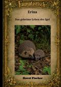 Faunatastisch® #6: Erina Das geheime Leben der Igel
