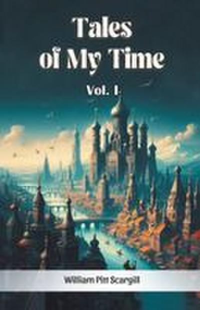 Tales of My Time Vol. I