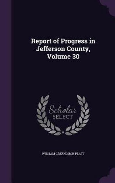 Report of Progress in Jefferson County, Volume 30