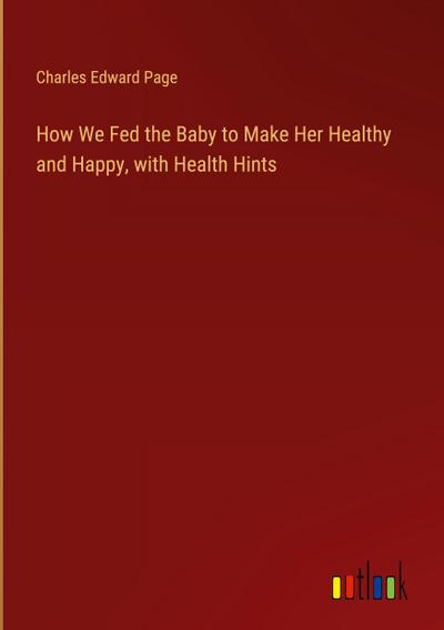 How We Fed the Baby to Make Her Healthy and Happy, with Health Hints