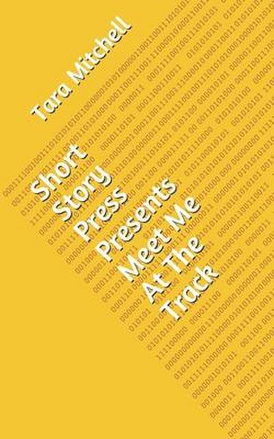 Short Story Press Presents Meet Me At The Track