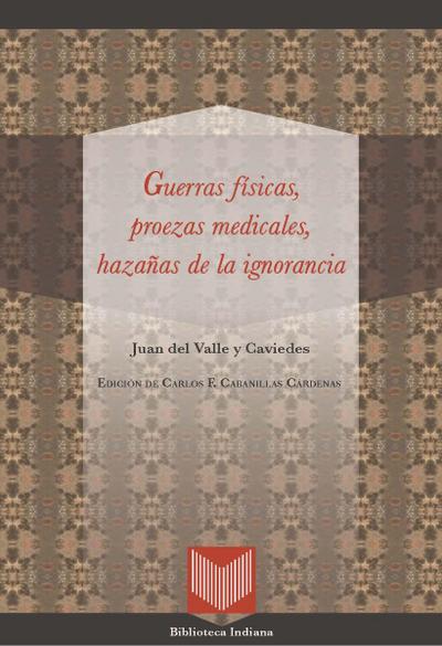 Guerras físicas, proezas medicales y hazañas de la ignorancia