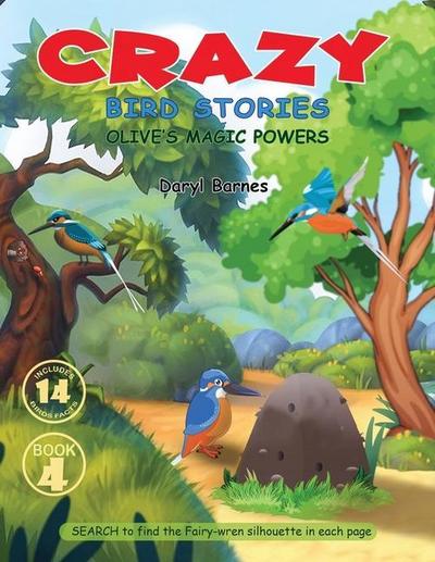 Crazy Bird Stories: Olive’s Magic Powers Book 4