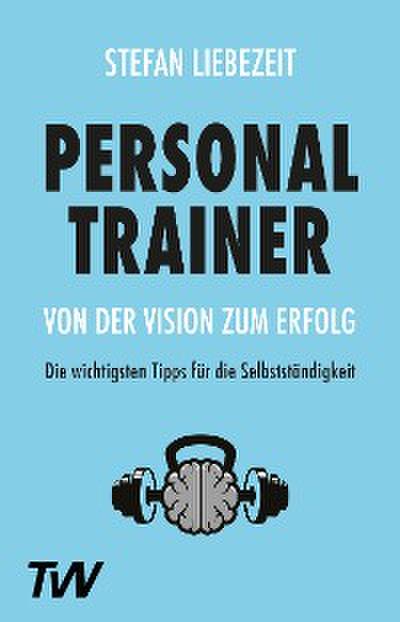 Personal Trainer: Von der Vision zum Erfolg