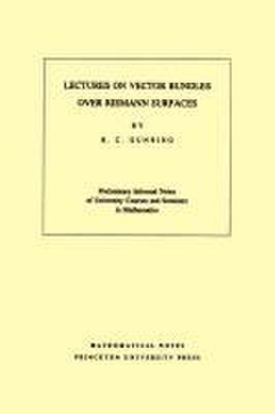 Lectures on Vector Bundles over Riemann Surfaces - Robert C. Gunning
