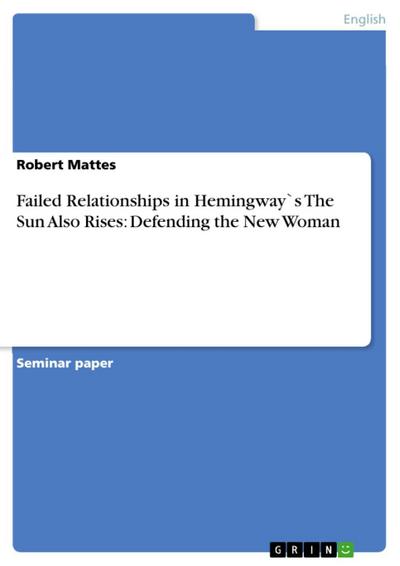 Failed Relationships in Hemingway`s The Sun Also Rises: Defending the New Woman