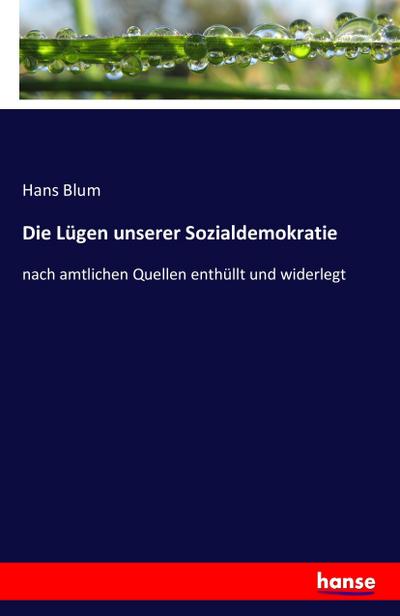 Die Lügen unserer Sozialdemokratie - Hans Blum