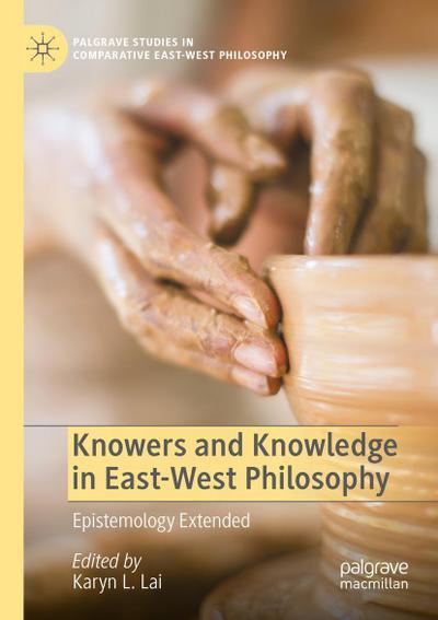 Knowers and Knowledge in East-West Philosophy