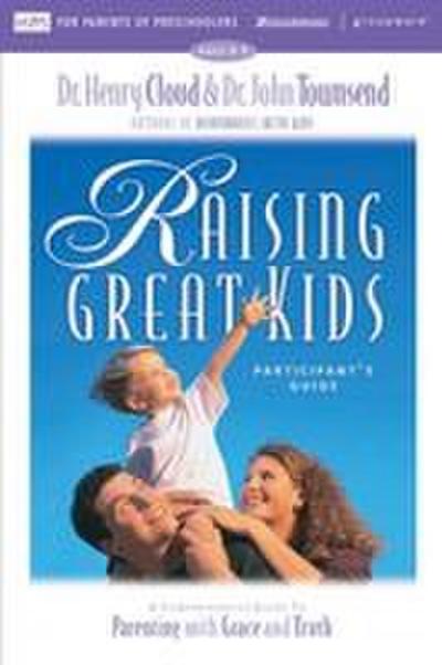 Raising Great Kids for Parents of Preschoolers Participant’s Guide