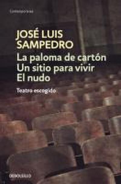 Paloma de cartón ; Un sitio para vivir ; El nudo : teatro escogido