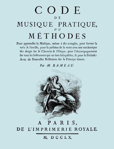 Code de Musique Pratique, ou Methodes. (Facsimile 1760 edition).