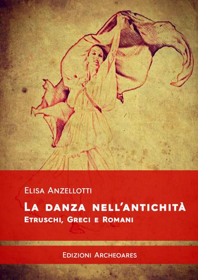 Anzellotti, E: Danza nell’antichità. Etruschi, greci e roman