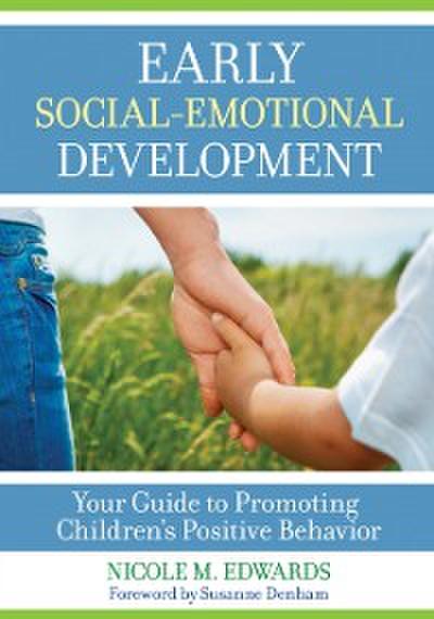 Early Social-Emotional Development: Your Guide to Promoting Children’s Positive Behavior