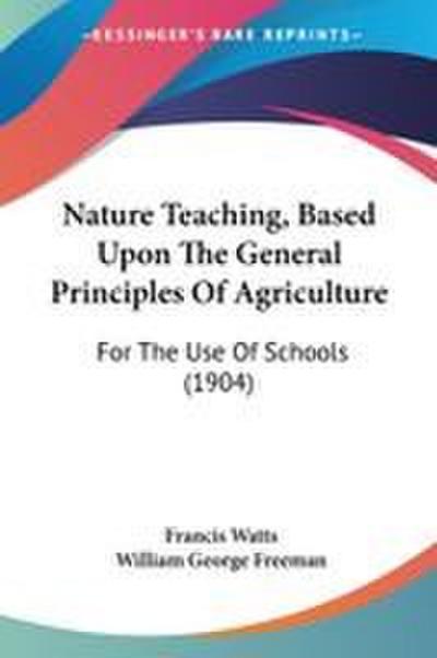 Nature Teaching, Based Upon The General Principles Of Agriculture