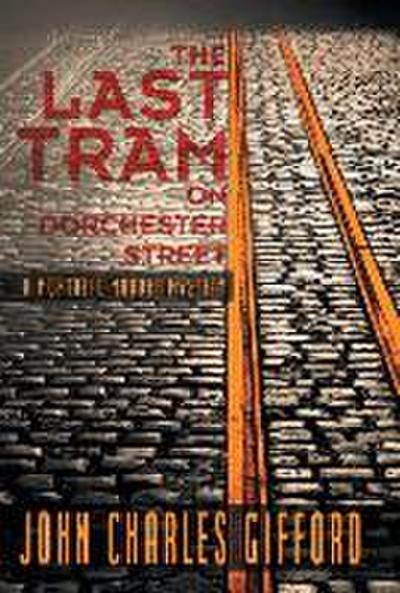 The Last Tram on Dorchester Street