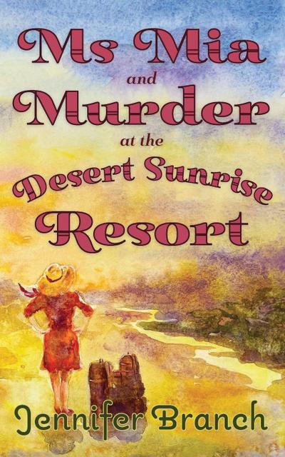 Ms. Mia and Murder at the Desert Sunrise Resort
