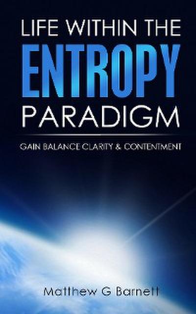 Life Within the Entropy Paradigm: