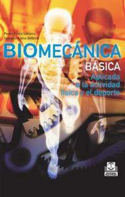 Biomecánica básica : aplicada a la actividad física y el deporte