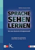 Sprache sehen lernen: Die neue deutsche Schulgrammatik