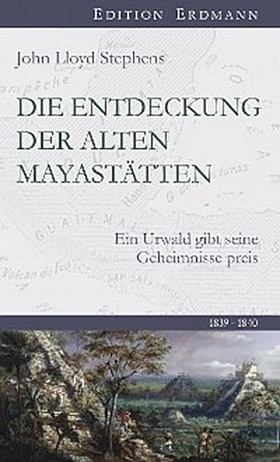 Die Entdeckung  der alten Mayastätten