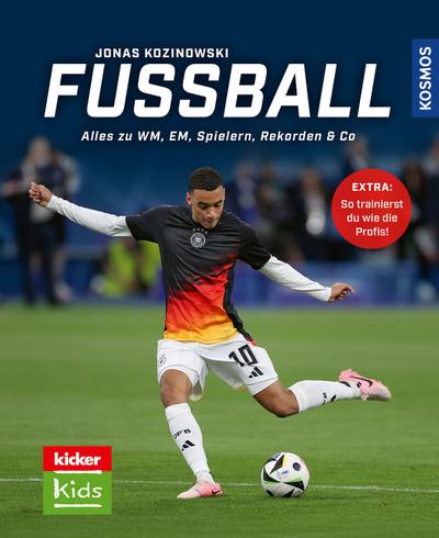 kicker Kids Fußball,: Alles zu WM, EM, Spielern, Rekorden & Co - Entwickelt mit den Fußball-Experten vom kicker - überarbeitete Neuauflage! Extra: Mit Profitipps und Tricks zur Taktik und Technik