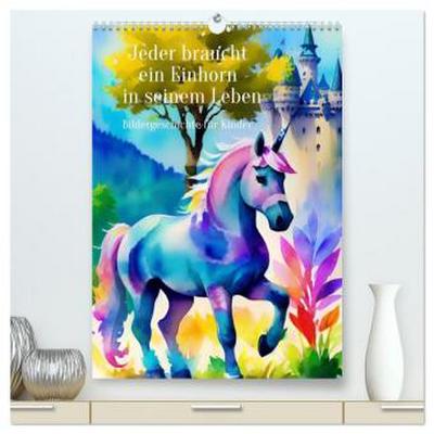 Jeder braucht ein Einhorn in seinem Leben - Bildergeschichte für Kinder (hochwertiger Premium Wandkalender 2026 DIN A2 hoch), Kunstdruck in Hochglanz