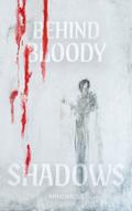 Behind Bloody Shadows