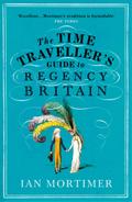 The Time Traveller’s Guide to Regency Britain